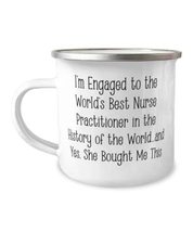 Sarcastic Fiance Gifts, I&#39;m Engaged to the World&#39;s Best Nurse Practitioner in th - £12.54 GBP