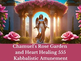 Chamuel&#39;s Rose Garden and Heart Healing 555 Kabbalistic Attunement - £20.71 GBP