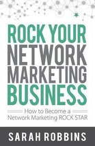 Rock Your Network Marketing Business: How to Become a Network Marketing Rock Sta - £8.18 GBP