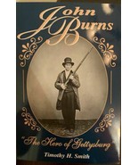 John Burns - The Hero of Gettysburg - £10.95 GBP