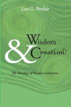 Wisdom &amp; Creation: The Theology of Wisdom Literature [Paperback] Perdue,... - £30.07 GBP