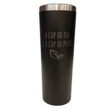 A Cup of Tea is a Cup of Peace Black 20oz Skinny Tumbler LA5019 - £16.01 GBP