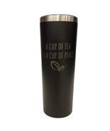 A Cup of Tea is a Cup of Peace Black 20oz Skinny Tumbler LA5019 - $19.99