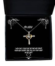Gag Wife Cross Dancing Necklace, I Wish That I Could be The one who Make... - $48.95