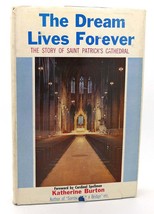 Katherine Burton The Dream Lives Forever The Story Of Saint Patrick&#39;s Cathedral - £35.81 GBP