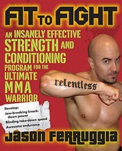 Fit to Fight: An Insanely Effective Strength and Conditioning Program - Like New - £3.15 GBP