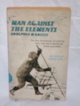Man Against the Elements : Adolphus W. Greely [Paperback] Werstein, Irving - $2.52