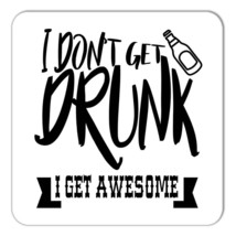 Dont Get Drunk I Get Awesome : Gift Coaster Funny Joke Beer Friend - £3.92 GBP