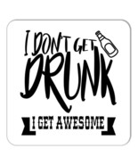 Dont Get Drunk I Get Awesome : Gift Coaster Funny Joke Beer Friend - $93.09 MXN