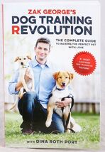 Zak George's Dog Training Revolution Complete Guide to Raising the Perfe... - $7.57