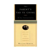 The Parent&#39;s Tao Te Ching: Ancient Advice for Modern Parents : A New Interpretat - $18.00