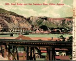 Steel Bridge over San Francisco River Clifton Arizona AZ DB Postcard 190... - $43.51