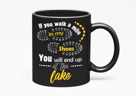 If You Walk A Mile In My Shoes, You Will End Up At The Lake. Outdoorsy L... - £17.36 GBP+