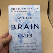 Whole Brain Living: The Anatomy of Choice and the Four Characters That Drive... - £9.34 GBP