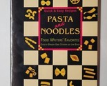Quick &amp; Easy Recipes Pasta And Noodles Food Writers&#39; Favorites 1996 Pape... - $7.91