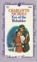 Nichols, Charlotte - Eye Of The Beholder - Silhouette Romance - # 403 - £1.59 GBP