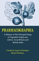 Pharmacographia: A History of the Principal Drugs of Vegetable Origi [Hardcover] - £51.60 GBP