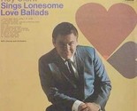 Sings Lonesome Love Ballads [Vinyl] - $24.99