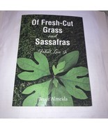 Of Fresh-Cut Grass and Sassafras: What Love Is by Bruce Almeida Paperbac... - $6.93