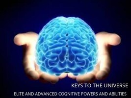 Keys To The Universe -  Elite And Advanced Cognitive Powers And Abilities  - $125.00