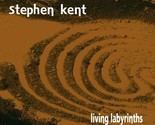 Stephen Kent : Living Labyrinths CD - $2.25