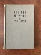 The Big Adventure By Capt. Gus C. Dittmar - £29.57 GBP