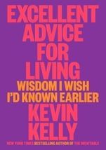 Excellent Advice For Living: Wisdom I Wish I&#39;d Known Earlier by Kevin Kelly (Eng - £8.36 GBP