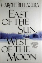 East of the Sun, West of the Moon by Carole Bellacera / 2001 Hardcover Romance - £2.73 GBP