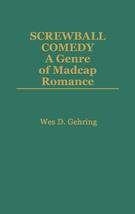 Screwball Comedy: A Genre of Madcap Romance (Contributions to the Study ... - £25.05 GBP