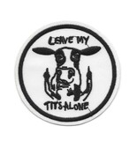 LEAVE MY TITS ALONE IRON ON PATCH 3.25&quot; Funny Dairy Cow Middle Finger Ap... - $3.95