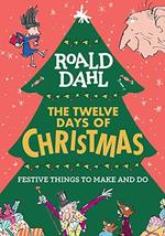 Roald Dahl: The Twelve Days of Christmas: Festive Things to Make and Do [Paperba - £6.43 GBP