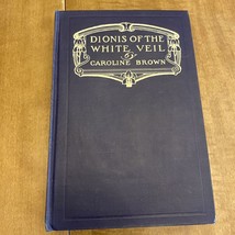 Dionis of the White Veil (1911) Brown, Caroline/ Roth, Henry [Hardcover] 2nd ed - £11.26 GBP