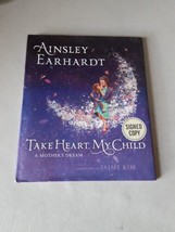 SIGNED Take Heart, My Child - Ainsley Earhard (Hardcover, 2016) VG, 1st - £7.00 GBP