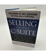 Selling to the C-Suite:  What Every Executive Wants You to Know About Suc - £20.14 GBP