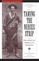 Taming the Nueces Strip: The Story of McNelly&#39;s Rangers (Texas Classics) - £8.56 GBP