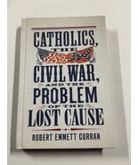 Catholics, The Civil War, and the Problem of the Lost Cause Hardcover New - $82.93