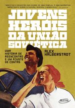 Jovens herois da Uniao Sovietica - Uma historia de reencontro e um ajuste de con - £42.55 GBP