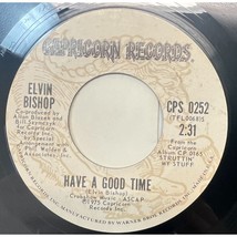 Elvin Bishop Have a Good Time / Fooled Around and Fell in Love 45 Pop Rock 1975 - $9.89