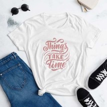 Things Take Time Graphic Print Tee Shirt Fun Top - £23.67 GBP+