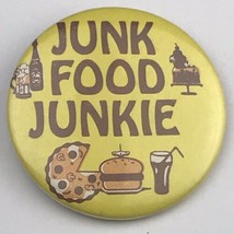 Junk Food Junkie Pin Button Pinback Vintage PSA Nutrition Awareness Humor - $9.95