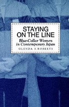 Staying on the Line: Blue-Collar Women in Contemporary Japan by Glenda S. Robert - £7.25 GBP
