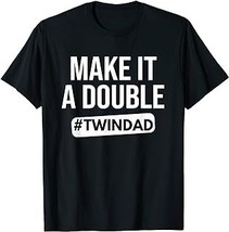 Make It A Double Twin Dad Expecting Twins Baby Announce T-Shirt - £12.57 GBP+