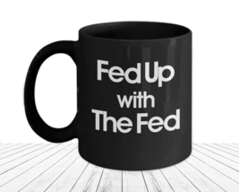 We The People Are Fed Up Mug Abolish The Federal Reserve End the Fed Inflation - £17.38 GBP+