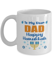 Hanukkah Mug For Dad - To My Dear Happy Hanukkah - 11 oz Jewish Holiday Coffee  - £12.05 GBP