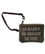 &quot;Be Happy, Be Bright, Be You&quot; Coin Purse - Distressed Canvas - $17.99