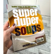 Super Duper Soups Cookbook Healing Food for Mind Body Michael Van Strate... - $7.91