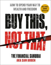 Buy This, Not That: How to Spend Your Way to Wealth and Freedom [Hardcov... - £7.87 GBP