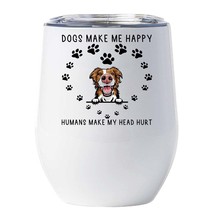 Funny Border Collie Dog Lover Tumbler 12oz Dogs Make Me Happy Wine Glass Gift - £18.15 GBP
