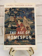 Age of Homespun : Objects and Stories in the Creation of an American Myth by Lau - £10.80 GBP