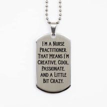 Motivational Nurse Practitioner Silver Dog Tag, I&#39;m a Nurse Practitioner... - £15.60 GBP